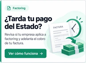 ¿Tarda tu pago del Estado? Revisa si tu empresa aplica a factoring y adelanta el cobro de tu factura.